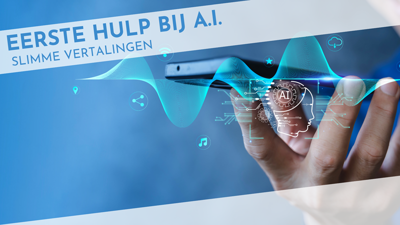 Eerste hulp bij A.I. - Slimme vertalingen